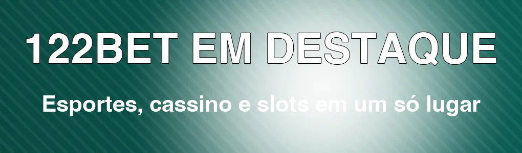 122BET em destaque: esportes, cassino e slots em um só lugar